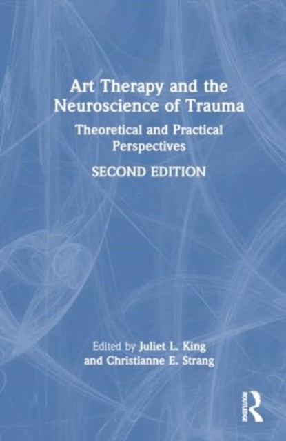 Art Therapy and the Neuroscience of Trauma: Theoretical and Practical Perspectives