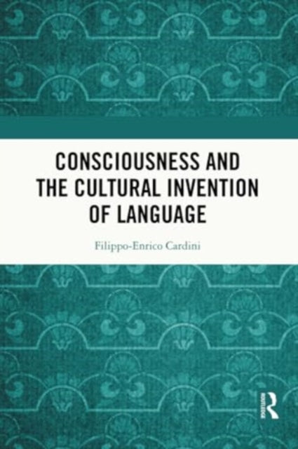 Consciousness and the Cultural Invention of Language
