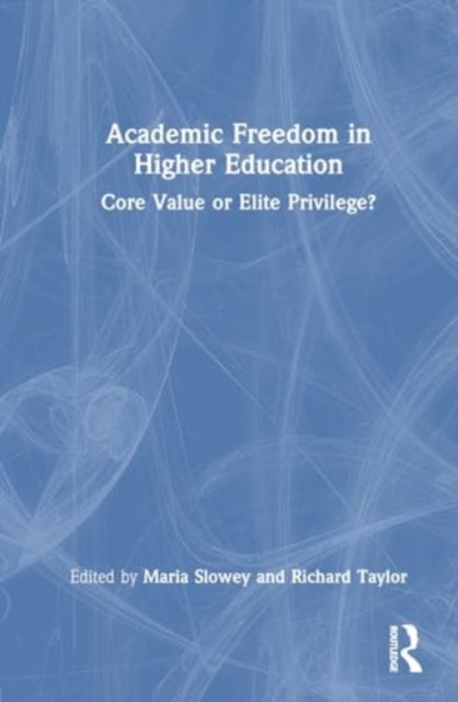 Academic Freedom in Higher Education: Core Value or Elite Privilege?