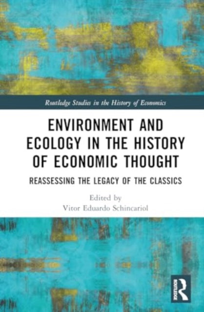 Environment and Ecology in the History of Economic Thought: Reassessing the Legacy of the Classics