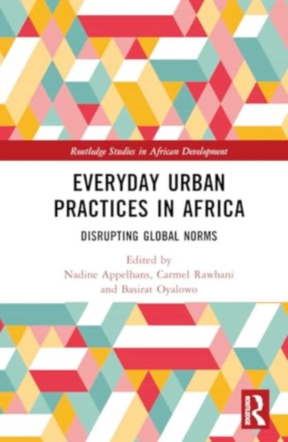 Everyday Urban Practices in Africa: Disrupting Global Norms