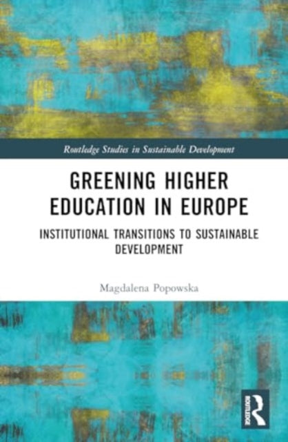 Greening Higher Education in Europe: Institutional Transitions to Sustainable Development