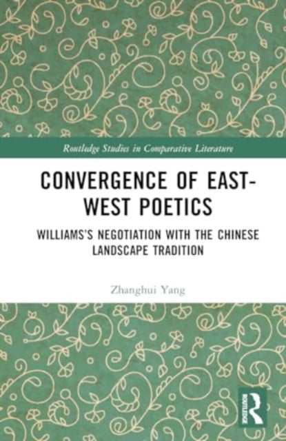 Convergence of East-West Poetics: Williams’s Negotiation with the Chinese Landscape Tradition