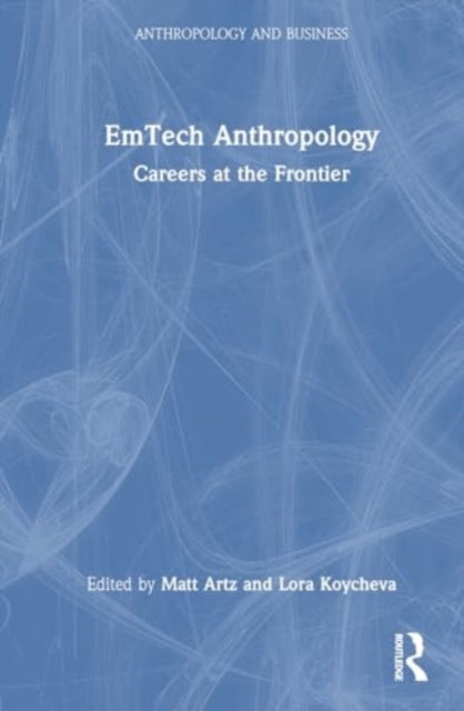 EmTech Anthropology: Careers at the Frontier