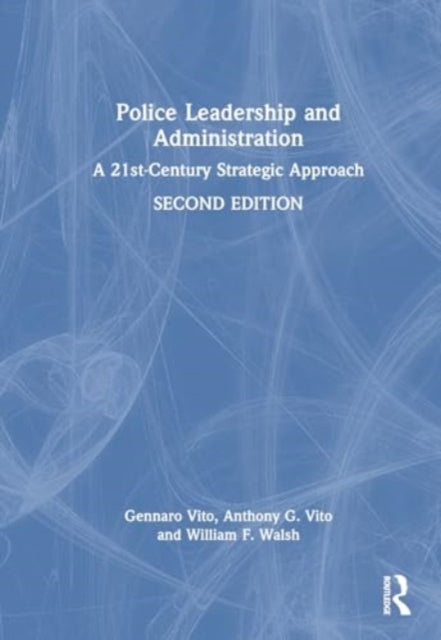 Police Leadership and Administration: A 21st-Century Strategic Approach