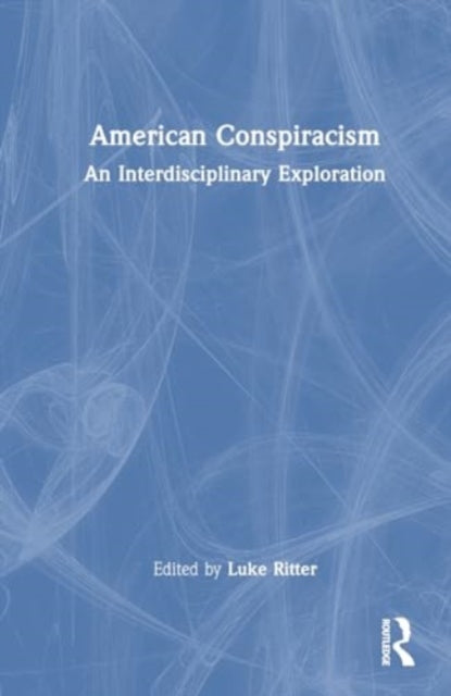 American Conspiracism: An Interdisciplinary Exploration