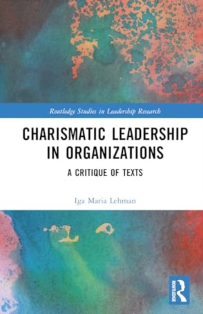 Charismatic Leadership in Organizations: A Critique of Texts