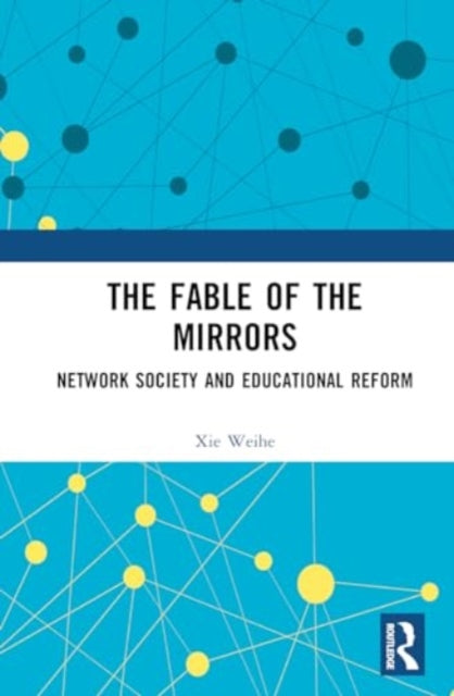 The Fable of the Mirrors: Network Society and Educational Reform