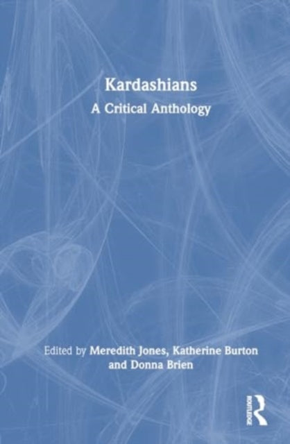 Kardashians: A Critical Anthology