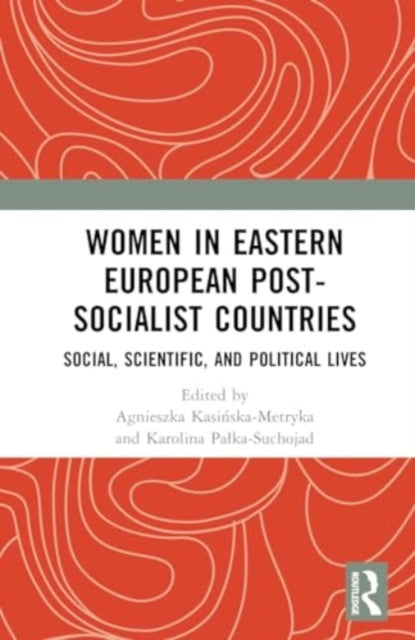 Women in Eastern European Post-Socialist Countries: Social, Scientific, and Political Lives