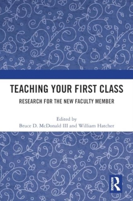 Teaching Your First Class: Research for the New Faculty Member