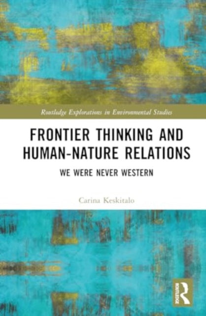 Frontier Thinking and Human-Nature Relations: We Were Never Western