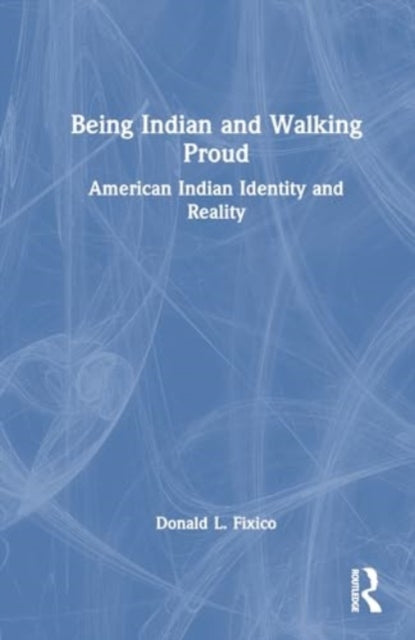 Being Indian and Walking Proud: American Indian Identity and Reality