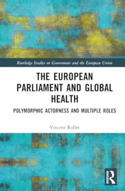 The European Parliament and Global Health: Polymorphic Actorness and Multiple Roles