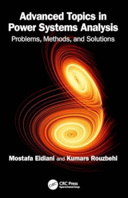 Advanced Topics in Power Systems Analysis: Problems, Methods, and Solutions