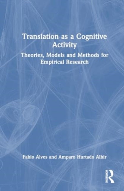 Translation as a Cognitive Activity: Theories, Models and Methods for Empirical Research