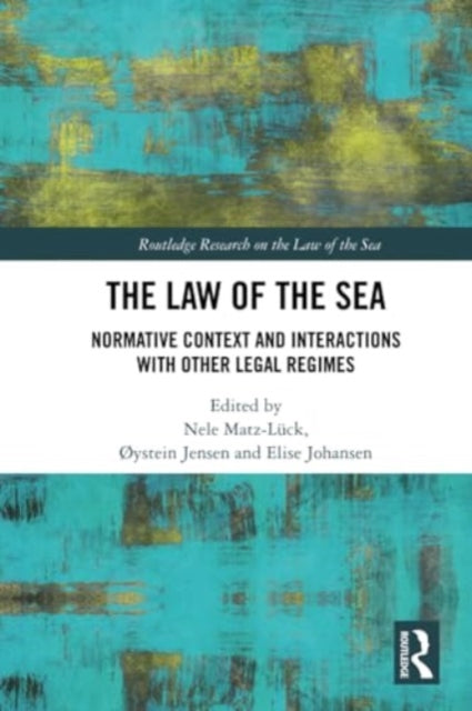 The Law of the Sea: Normative Context and Interactions with other Legal Regimes