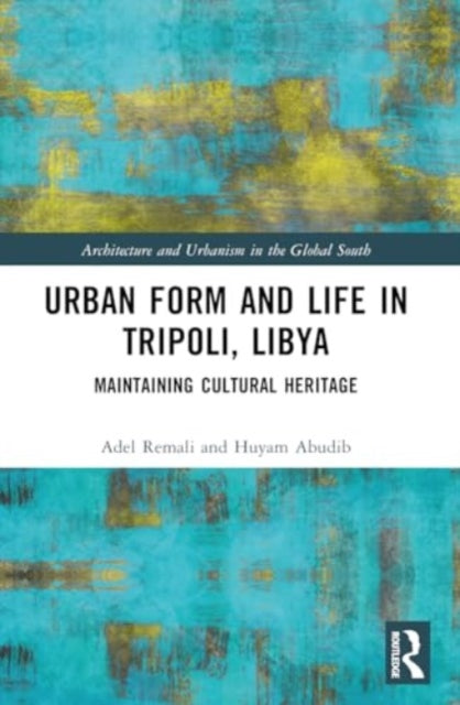 Urban Form and Life in Tripoli, Libya: Maintaining Cultural Heritage