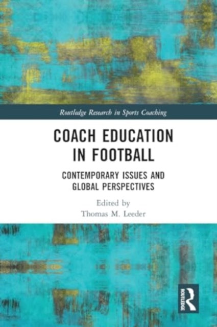 Coach Education in Football: Contemporary Issues and Global Perspectives