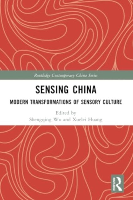 Sensing China: Modern Transformations of Sensory Culture