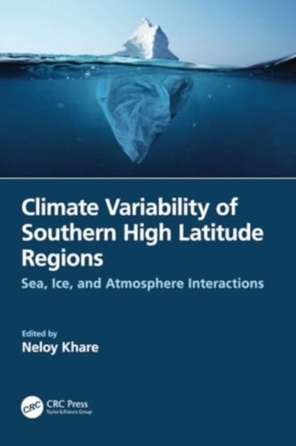 Climate Variability of Southern High Latitude Regions: Sea, Ice, and Atmosphere Interactions