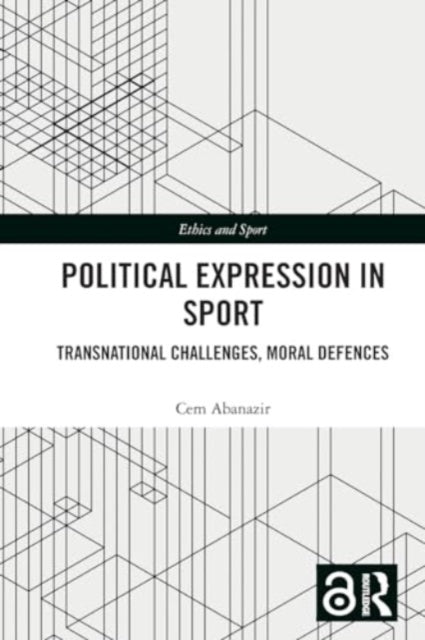 Political Expression in Sport: Transnational Challenges, Moral Defences