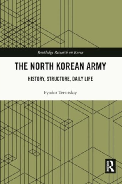 The North Korean Army: History, Structure, Daily Life