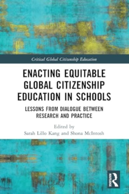 Enacting Equitable Global Citizenship Education in Schools: Lessons from Dialogue between Research and Practice