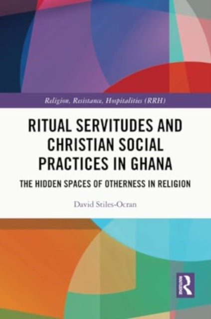 Ritual Servitudes and Christian Social Practices in Ghana: The Hidden Spaces of Otherness in Religion