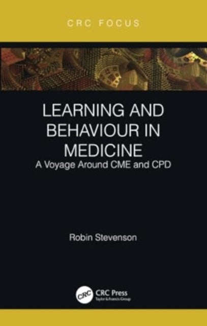 Learning and Behaviour in Medicine: A Voyage Around CME and CPD