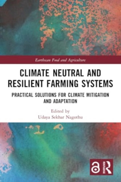 Climate Neutral and Resilient Farming Systems: Practical Solutions for Climate Mitigation and Adaptation