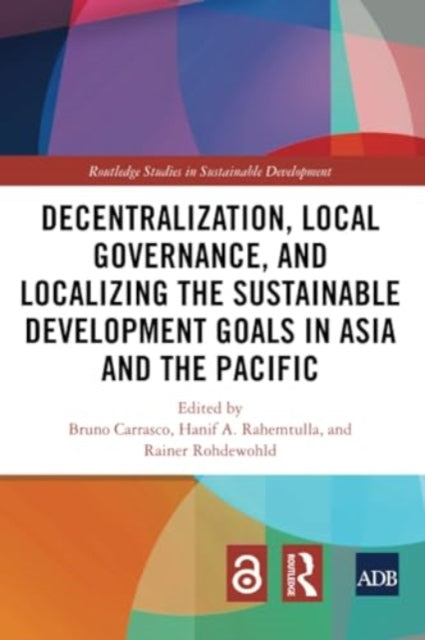 Decentralization, Local Governance, and Localizing the Sustainable Development Goals in Asia and the Pacific
