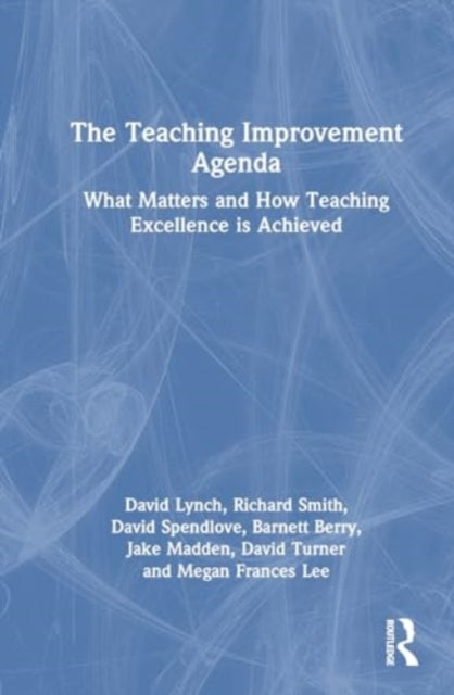 The Teaching Improvement Agenda: What Matters and How Teaching Excellence Is Achieved
