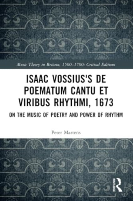 Isaac Vossius's De poematum cantu et viribus rhythmi, 1673: On the Music of Poetry and Power of Rhythm