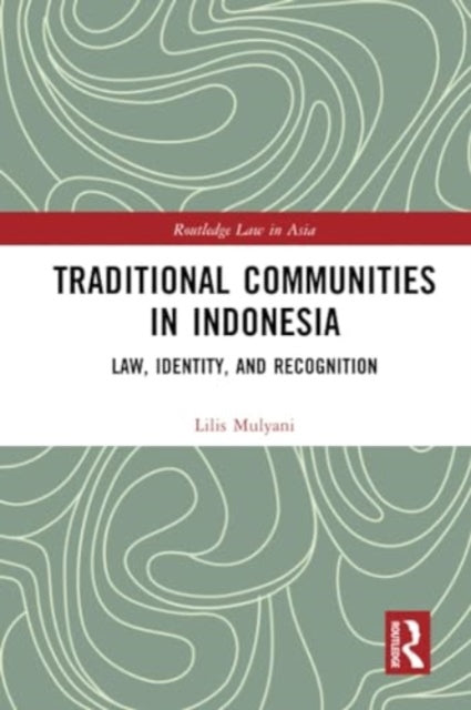 Traditional Communities in Indonesia: Law, Identity, and Recognition