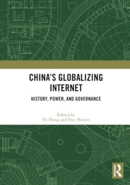 China’s Globalizing Internet: History, Power, and Governance