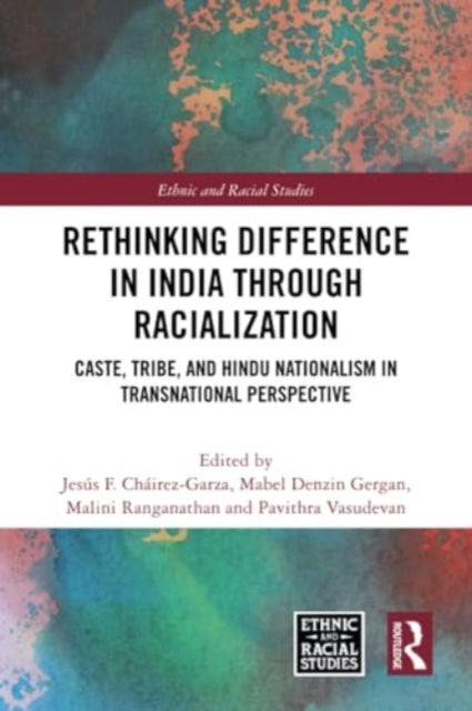 Rethinking Difference in India Through Racialization: Caste, Tribe, and Hindu Nationalism in Transnational Perspective