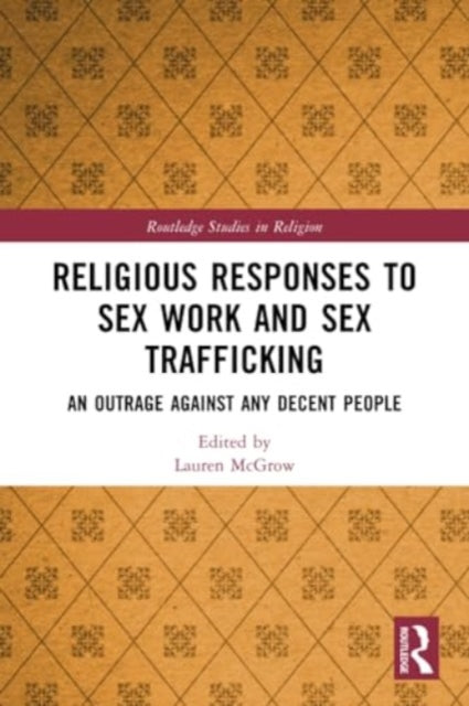 Religious Responses to Sex Work and Sex Trafficking: An Outrage Against Any Decent People