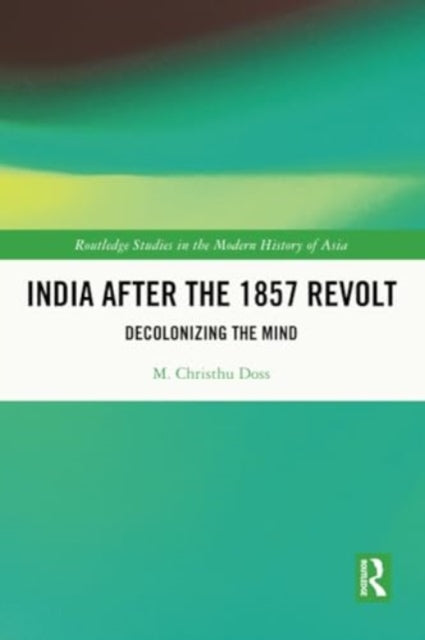 India after the 1857 Revolt: Decolonizing the Mind