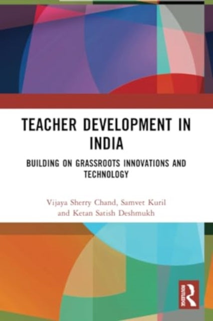 Teacher Development in India: Building on Grassroots Innovations and Technology
