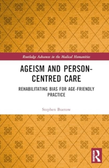 Ageism and Person-Centred Care: Rehabilitating Bias for Age-Friendly Practice