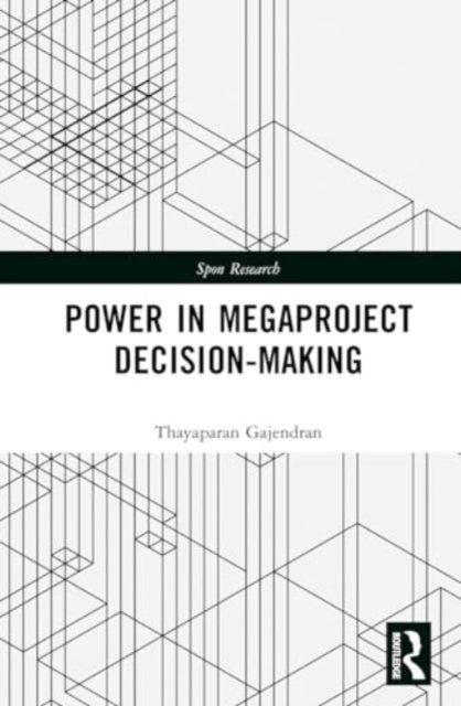 Power in Megaproject Decision-making: A Governmentality Approach
