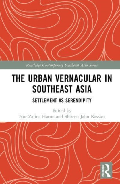 The Urban Vernacular in Southeast Asia: Settlement as Serendipity