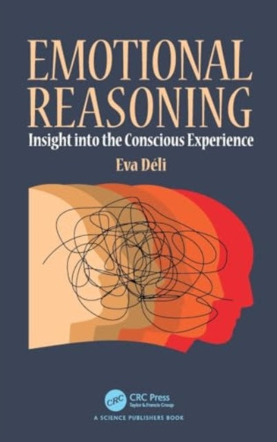 Emotional Reasoning: Insight into the Conscious Experience