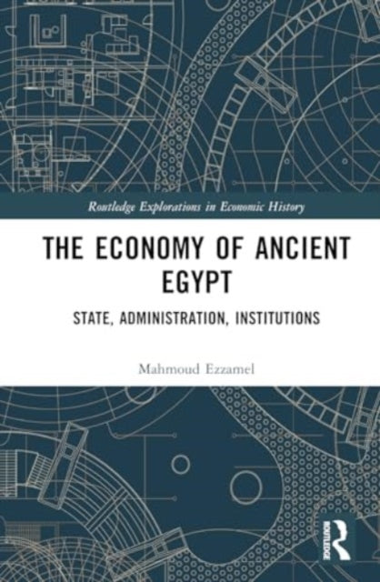 The Economy of Ancient Egypt: State, Administration, Institutions