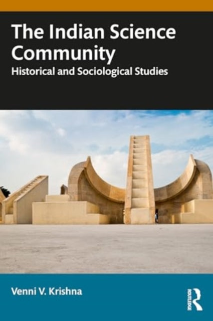 The Indian Science Community: Historical and Sociological Studies