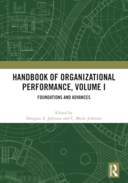 Handbook of Organizational Performance, Volume I: Foundations and Advances