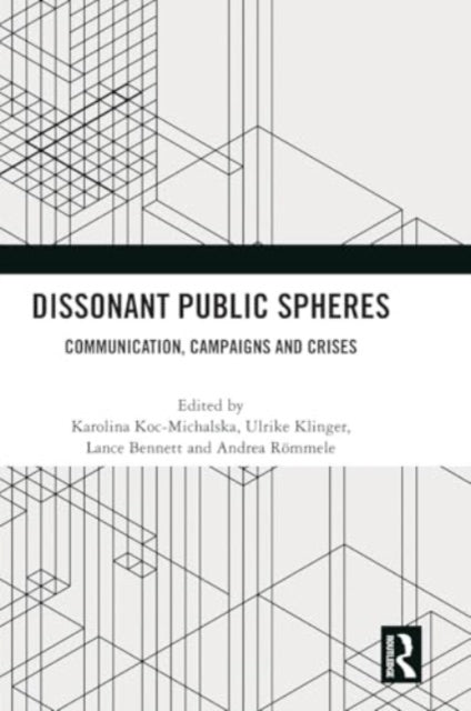 Dissonant Public Spheres: Communication, Campaigns and Crises