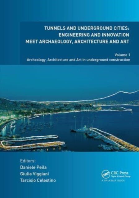 Tunnels and Underground Cities. Engineering and Innovation Meet Archaeology, Architecture and Art: Volume 1: Archaeology, Architecture and Art in Underground Construction