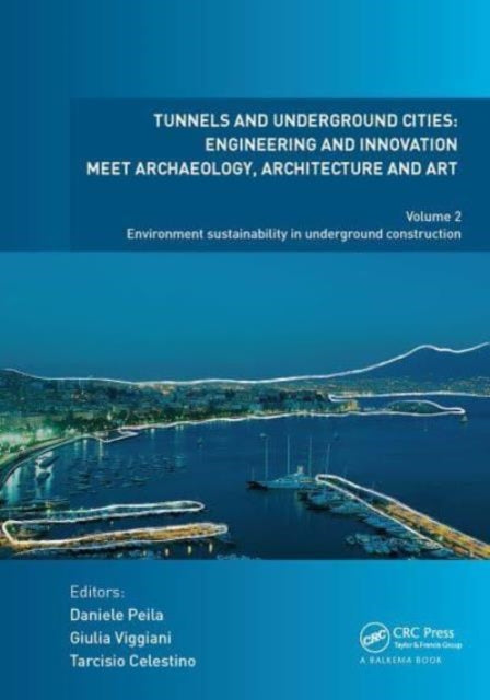 Tunnels and Underground Cities: Engineering and Innovation Meet Archaeology, Architecture and Art: Volume 2: Environment Sustainability in Underground Construction
